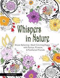Whispers in Nature Adult Coloring Books: Stress Relieving Adult Coloring Pages with Fairies, Flowers & Feathered Friends