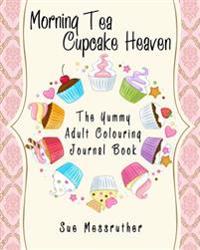 Morning Tea Cupcake Heaven: Yummy Adult Coloring Journal Book