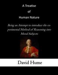 A Treatise of Human Nature: Being an Attempt to Introduce the Experimental Method of Reasoning Into Moral Subjects
