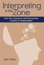 Interpreting in the Zone – How the Conscious and Unconscious Function in Interpretation