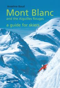 Chamonix - Mont Blanc and the Aiguilles Rouges - a Guide for Skiers