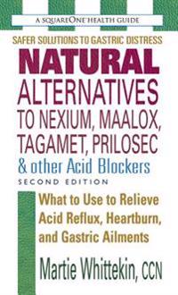 Natural Alternatives to Nexium, Maalox, Tagament, Prilosec & Other Acid Blockers