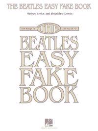 The Beatles Easy Fake Book: Melody, Lyrics and Simplified Chords: 100 Songs in the Key of 