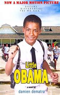 Little Obama: Dreams. Differences. Yes We Can ! the Story of Obama's Childhood in Indonesia. Now a Major Motion Picture.