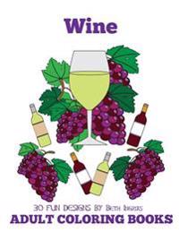 Adult Coloring Books: Wine Lovers Edition