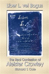 Liber L. vel Bogus - The Real Confession of Aleister Crowley