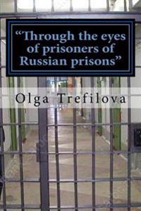 Through the Eyes of Prisoners of Russian Prisons: This Story on the True Story of One Prisoner of Cruelty and Violence Russian Prison !!!