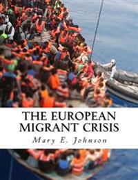The European Migrant Crisis: Unprecedented Displacement on an International Scale