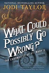 What Could Possibly Go Wrong?: The Chronicles of St. Mary's Book Six