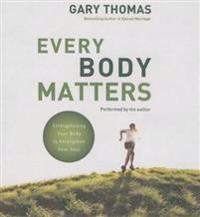 Every Body Matters: Strengthening Your Body to Stengthen Your Soul