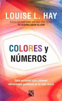 Colores y Numeros / Colors and Numbers: Guia Personal Para Obtener Vibraciones Positivas / Your Personal Guide to Positive Vibrations in Daily Life