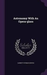 Astronomy with an Opera-Glass