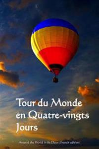 Tour Du Monde En Quatre-Vingts Jours: Around the World in 80 Days (French Edition)