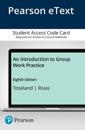 Introduction to Group Work Practice, An -- Enhanced Pearson eText