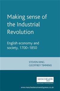 Making Sense of the Industrial Revolution
