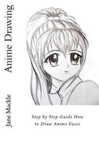 Anime Drawing: Step by Step Guide How to Draw Anime Faces