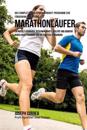 Das Komplette Trainings-Workout-Programm Zur Forderung Der Starke Fur Marathonlaufer: Entwickle Ausdauer, Geschwindigkeit, Agilitat Und Abwehr Durch K