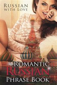 Romantic Russian Phrase Book: Russian with Love