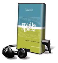 Cradle to Cradle: Remaking the Way We Make Things [With Earbuds]