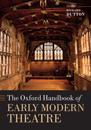 The Oxford Handbook of Early Modern Theatre