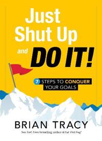 Just Shut Up and Do It!