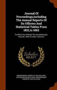 Journal of Proceedings, Including the Annual Reports of Its Officers and Statistical Tables from 1821, to 1862