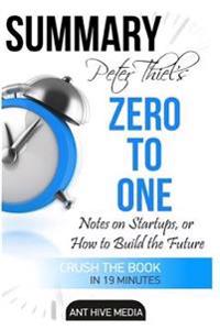 Peter Theil's Zero to One: Notes on Startups, or How to Build the Future Summa