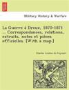 La Guerre a&#768; Dreux, 1870-1871 ... Correspondances, relations, extraits, notes et pie&#768;ces officielles. [With a map.]