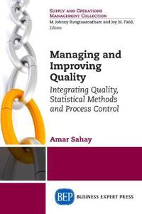 Managing and Improving Quality: Integrating Quality, Statistical Methods and Process Control