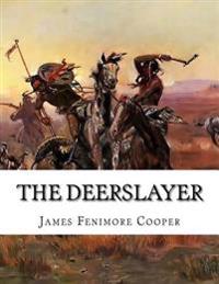 The Deerslayer: Or the First Warpath (1st Book of the Leatherstocking Tales)