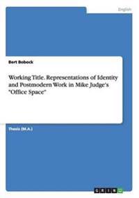 Working Title. Representations of Identity and Postmodern Work in Mike Judge's Office Space