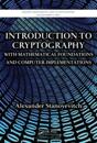 Introduction to Cryptography with Mathematical Foundations and Computer Implementations