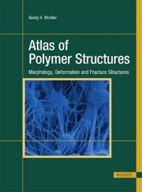 Atlas of Polymer Structures: Morphology, Deformation and Fracture Structures