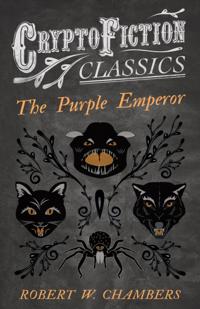 Purple Emperor (Cryptofiction Classics - Weird Tales of Strange Creatures)