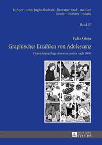 Graphisches Erzaehlen Von Adoleszenz: Deutschsprachige Autorencomics Nach 2000