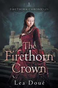 The Firethorn Crown: Firethorn Chronicles Book 1