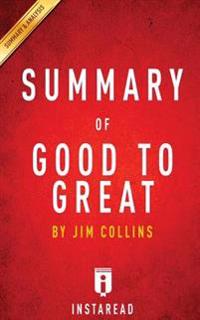 Good to Great: Why Some Companies Make the Leap...and Others Don't by Jim Collins - Key Takeaways, Analysis & Review