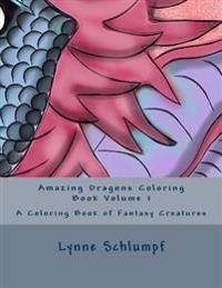 Amazing Dragons Coloring Book Volume 1: A Coloring Book of Fantasy Creatures