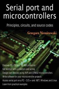 Serial Port and Microcontrollers: Principles, Circuits, and Source Codes