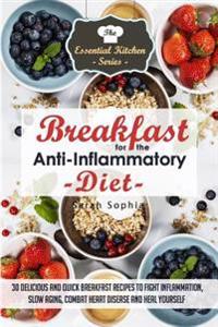 Breakfast for the Anti Inflammatory Diet: 30 Delicious and Quick Breakfast Recip
