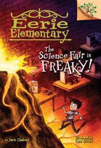 The Science Fair Is Freaky!: A Branches Book (Eerie Elementary #4)