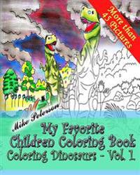 Coloring Dinosaurs Vol.1. - My Favorite Children Coloring Book: Coloring Book for Adults, Grown Ups Kids and Children -