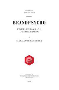 Brandpsycho: Four Essays on Debranding
