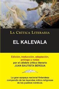 El Kalevala; Coleccion La Critica Literaria Por El Celebre Critico Literario Juan Bautista Bergua, Ediciones Ibericas