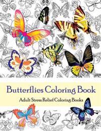 Butterflies Coloring Book (Adult Coloring Books): Adult Stress Relief Coloring Books (Color Therapy)