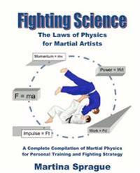 Fighting Science: The Laws of Physics for Martial Artists (Revised and Expanded)
