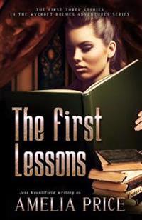 The First Lessons: The First Three Stories in the Mycroft Holmes Adventure Series