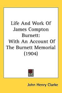 Life and Work of James Compton Burnett