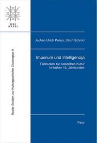 Imperium Und Intelligencija: Fallstudien Zur Russischen Kultur Im Fruhen 19. Jahrhundert