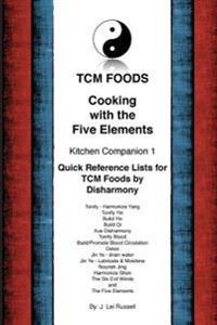Tcm Foods, Cooking with the Five Elements Kitchen Companion 1: Quick Reference List for Tcm Foods by Disharmony
